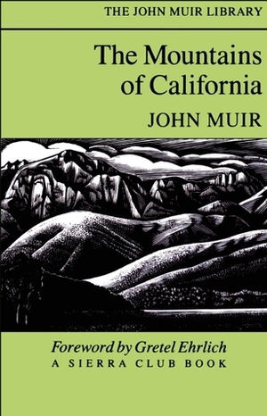 The Mountains of California by Gretel Ehrlich, John Muir
