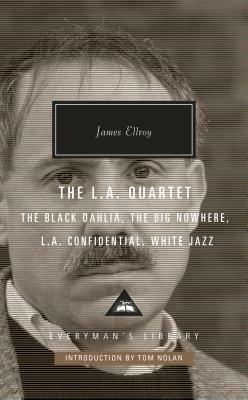 The L.A. Quartet: The Black Dahlia, the Big Nowhere, L.A. Confidential, White Jazz by James Ellroy