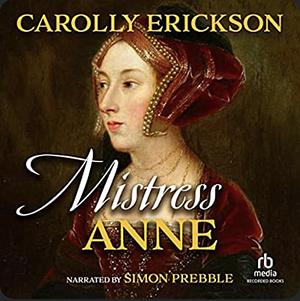 Mistress Anne by Carolly Erickson