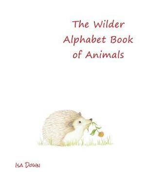 The Wilder Alphabet Book of Animals by Isa Down