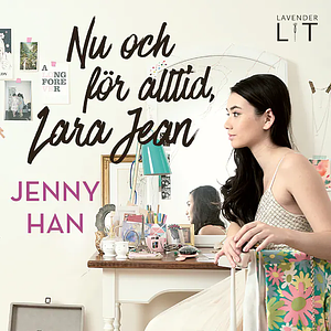 Nu och för alltid, Lara Jean by Jenny Han