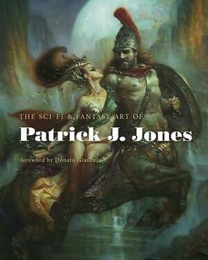 The Sci-Fi & Fantasy Art of Patrick J. Jones by 