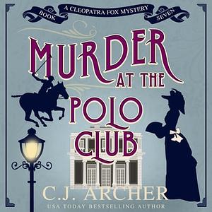 Murder at the Polo Club by C.J. Archer