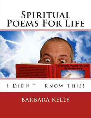 Spiritual Poems For Life by Barbara Kelly