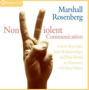 Nonviolent Communication: A Language of Life by Marshall B. Rosenberg