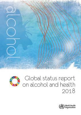 Global Status Report on Alcohol and Health 2018 by World Health Organization