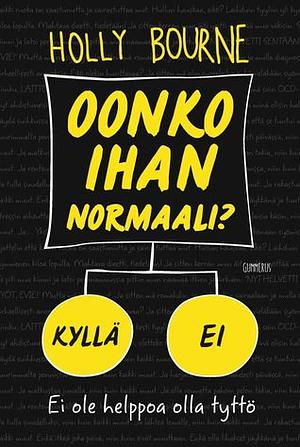 Oonko ihan normaali? by Holly Bourne