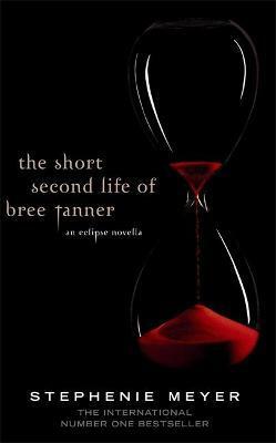 The Short Second Life of Bree Tanner by Stephenie Meyer