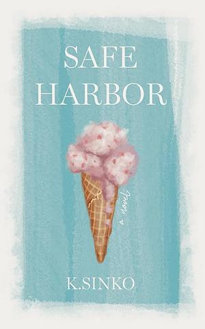 Safe Harbor  by K. Sinko