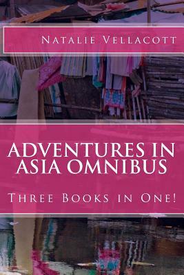 Adventures in Asia Omnibus by Natalie Vellacott