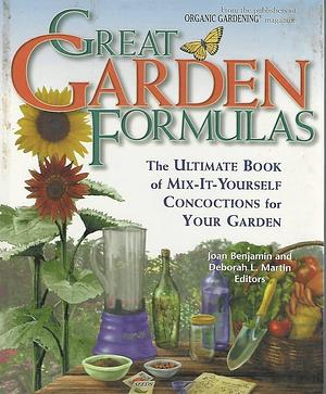 Great Garden Formulas: The Ultimate Book of Mix-it-yourself Concoctions for Your Garden by Joan Benjamin