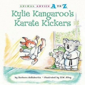 Kylie Kangaroo's Karate Kickers by Barbara deRubertis