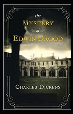 The Mystery of Edwin Drood Illustrated by Charles Dickens