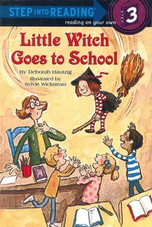 Little Witch Goes to School by Deborah Hautzig, Sylvie Wickstrom