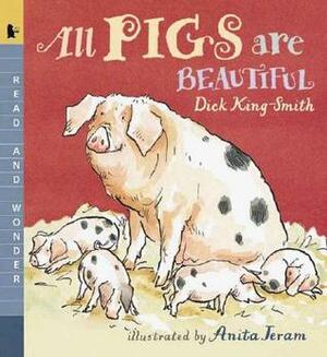 All Pigs Are Beautiful by Anita Jeram, Dick King-Smith