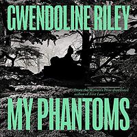 My Phantoms by Gwendoline Riley