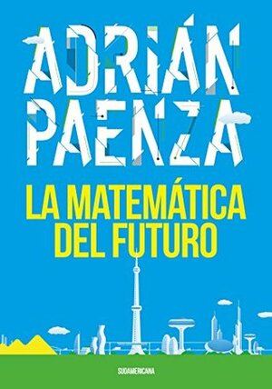 La matemática del futuro by Adrián Paenza