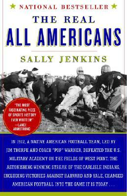 The Real All Americans: The Team That Changed a Game, a People, a Nation by Sally Jenkins