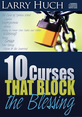 10 Curses That Block the Blessing by Larry Huch