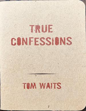 True Confessions by Tom Waits