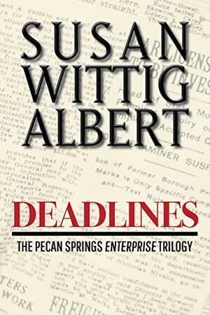 Deadlines: A Novella by Susan Wittig Albert