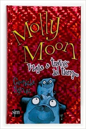 Molly Moon viaja a través del tiempo by Georgia Byng