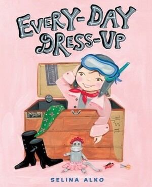 Every-Day Dress-Up by Selina Alko