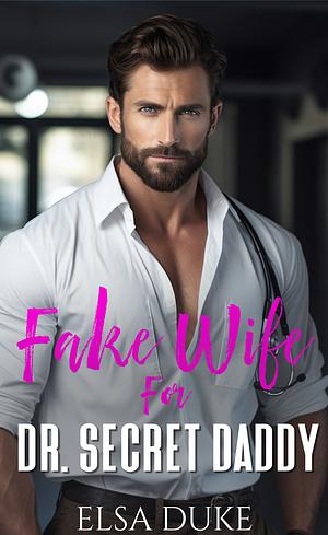 Fake Wife for Dr. Secret Billionaire by Elsa Duke