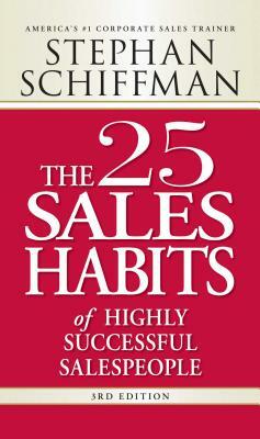 The 25 Sales Habits of Highly Successful Salespeople by Stephan Schiffman