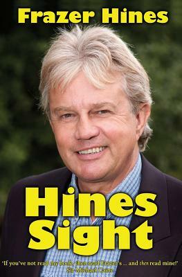Hines Sight: The Life and Loves of one of Britain's Favourite Sons by Frazer Hines