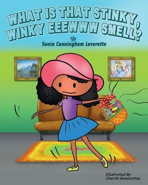 What Is That Stinky, Winky, Eeeww Smell? by Sonia Cunningham Leverette