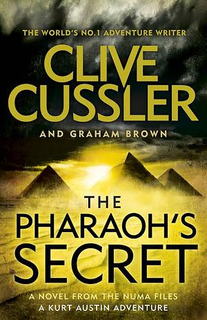 The Pharaoh's Secret by Graham Brown, Clive Cussler