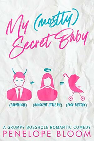My (Mostly) Secret Baby: A Grumpy Boss Romantic Comedy by Penelope Bloom