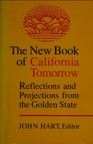The New Book of California Tomorrow: Reflections and Projections from the Golden State by John Hart