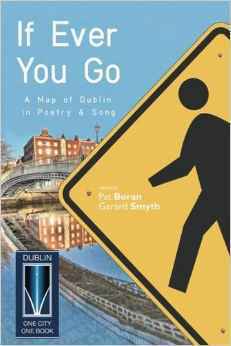 If Ever You Go: A Map of Dublin in Poetry and Song by Pat Boran, Gerard Smyth