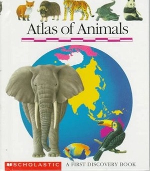 Atlas of Animals by Claude Delafosse, René Mettler