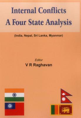 Internal Conflicts: A Four State Analysis (India - Nepal - Sri Lanka - Myanmar) by 