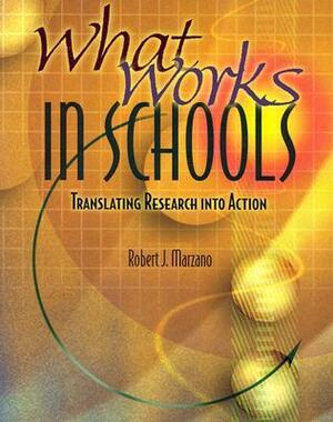 What Works in Schools: Translating Research Into Action by Robert J. Marzano