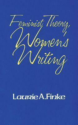 Feminist Theory, Women's Writing by Laurie A. Finke