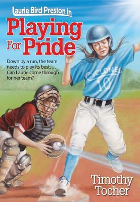 Playing for Pride: Down by a run, the team needs to play its best... Can Laurie come through for her team? by Timothy Tocher