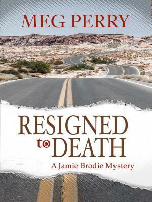 Resigned to Death by Meg Perry