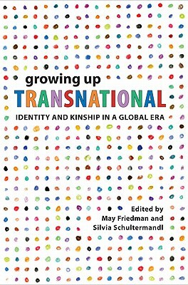 Growing Up Transnational: Identity and Kinship in a Global Era by 