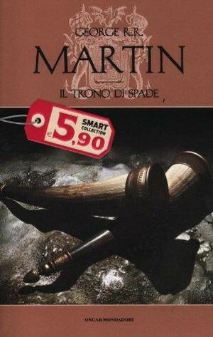 Il trono di spade by George R.R. Martin