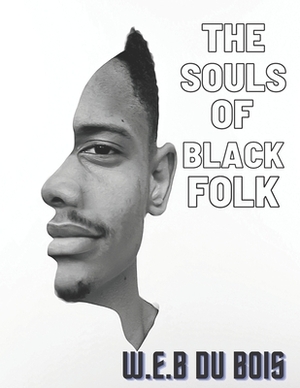 The Souls of Black Folk by W.E.B. Du Bois