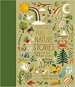 A World Full of Nature Stories: 50 Folktales and Legends by Hannah Bess Ross, Angela McAllister