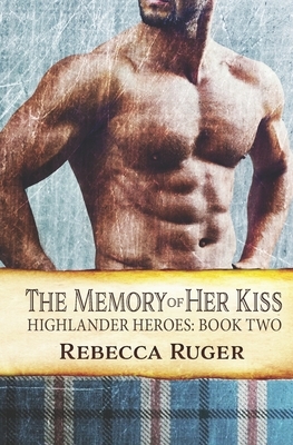 The Memory of Her Kiss by Rebecca Ruger