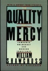The Quality of Mercy: Cambodia, Holocaust and Modern Conscience by William Shawcross