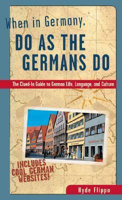 When in Germany, Do as the Germans Do by Hyde Flippo