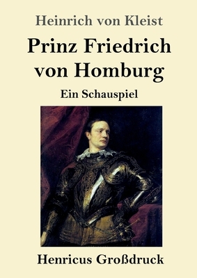 Prinz Friedrich von Homburg: Ein Schauspiel by Heinrich von Kleist