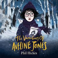 The Vanishing of Aveline Jones by Phil Hickes